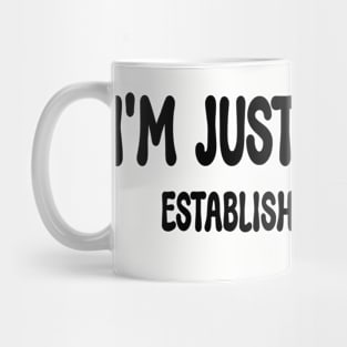 I'M JUST HERE TO ESTABLISH AN ALIBI Best Friend Gift Funny Mug